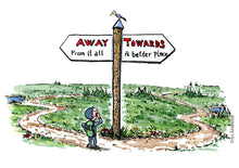 Load image into Gallery viewer, Hiker looking at sign with two options trail away from it all or trail towards a better place. Illustration by Frits Ahlefeldt